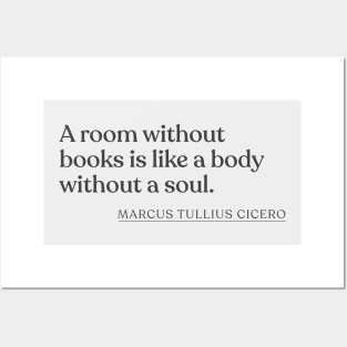 Marcus Tullius Cicero - A room without books is like a body without a soul. Posters and Art